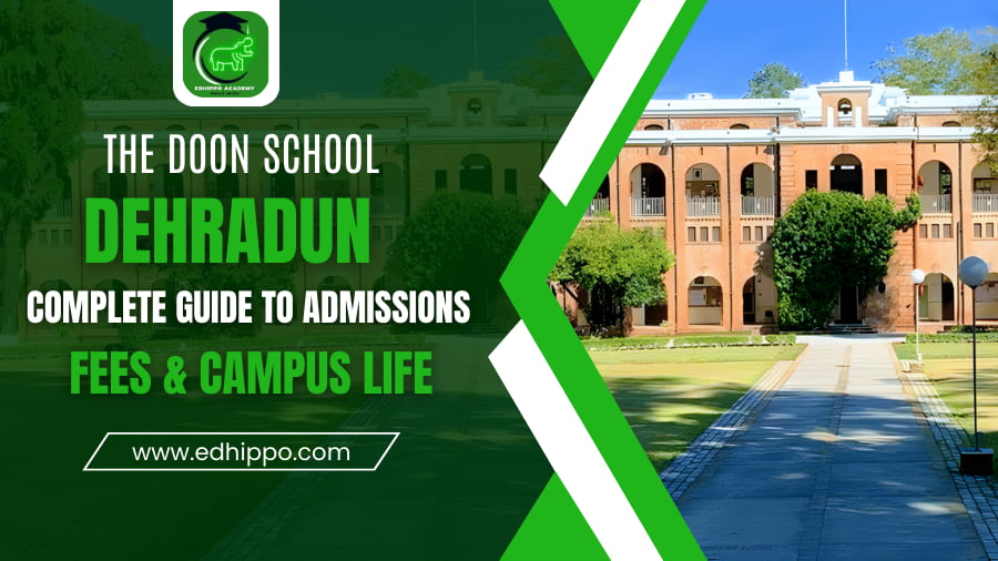 The Doon School Dehradun Complete Guide to Admissions, Fees & Campus Life