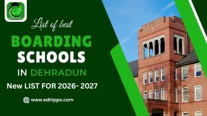 List Of Best Boarding Schools In Dehradun New List For 2026-27