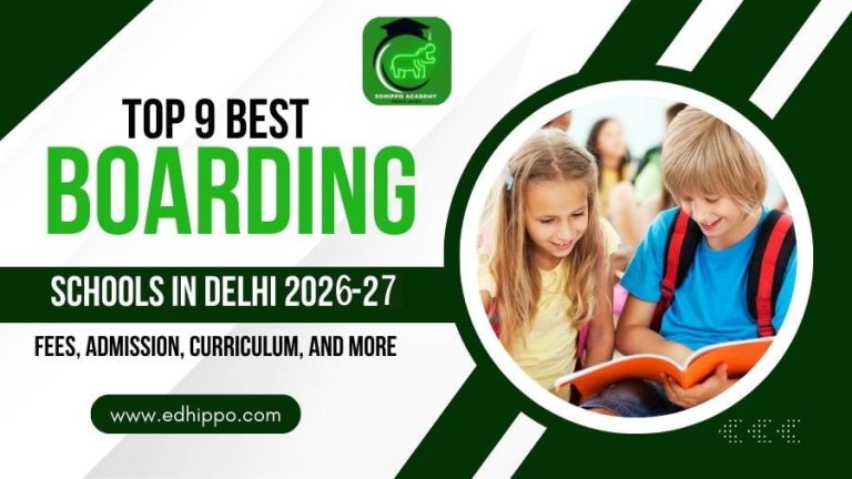 Top 9 Best Boarding Schools in Delhi 2026-27 Fees, Admission, Curriculum, and More