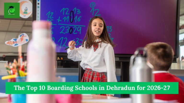 The Top 10 Boarding Schools in Dehradun for 2026-27