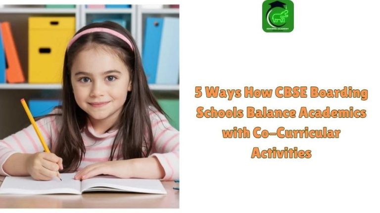 5 Ways How CBSE Boarding Schools Balance Academics