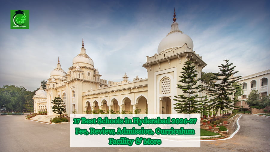 17 Best Schools in Hyderabad 2026-27 Fee, Review, Admission, Curriculum, Facility & More