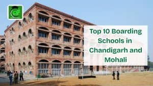 Top 10 Boarding Schools in Chandigarh and Mohali