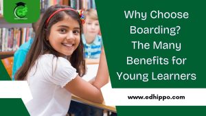 Why Choose Boarding The Many Benefits for Young Learners