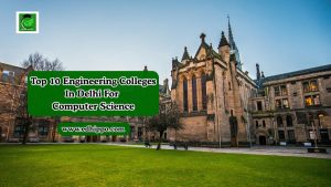 Top 10 Engineering Colleges In Delhi For Computer Science