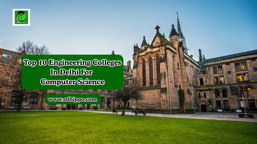 Top 10 Engineering Colleges In Delhi For Computer Science