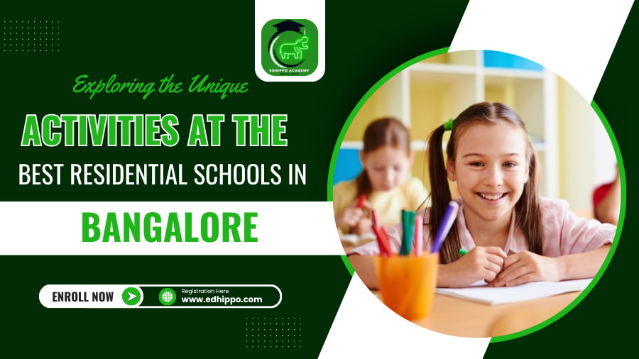 Exploring the Unique Activities at the Best Residential Schools in Bangalore