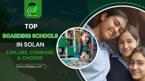 Top Boarding Schools in Solan Explore, Compare & Choose