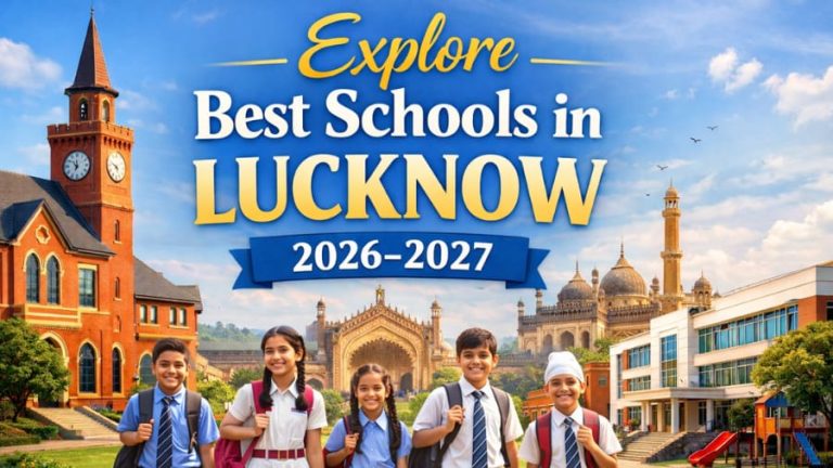 Explore Best Schools in Lucknow 2026-2027