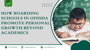 How Boarding Schools in Odisha Promote Personal Growth Beyond Academics