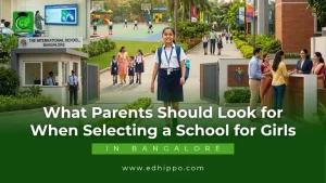 What Parents Should Look for When Selecting a School for Girls in Bangalore