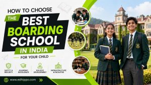 How To Choose The Best Boarding School In India For Your Child