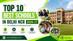 Top 10 Best Schools In Delhi NCR 2026-27 For Academic And Personal Growth