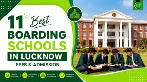 11 Best Boarding Schools in Lucknow Fees & Admission