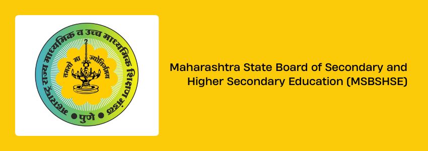 Maharashtra State Board of Secondary and Higher Secondary Education (MSBSHSE)