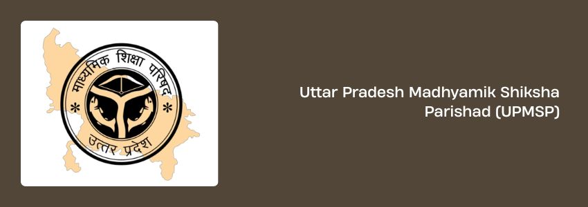Uttar Pradesh Madhyamik Shiksha Parishad (UPMSP)