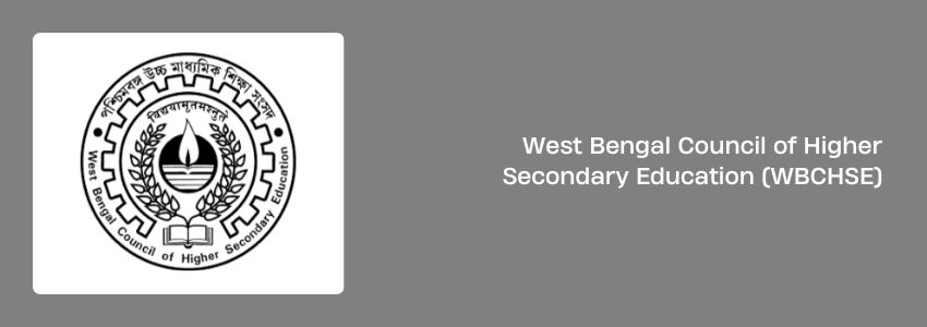 West Bengal Council of Higher Secondary Education (WBCHSE)